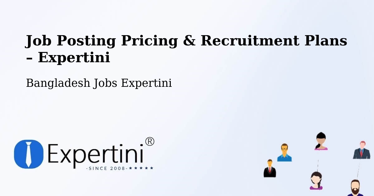 Job Posting Pricing & Recruitment Plans – Jhingergācha - Jhingergācha, Bangladesh Jobs Expertini